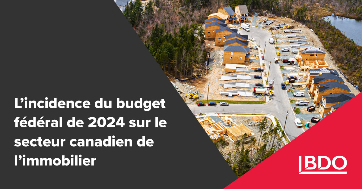 Effets du budget fédéral 2024 sur l’immobilier | BDO Canada